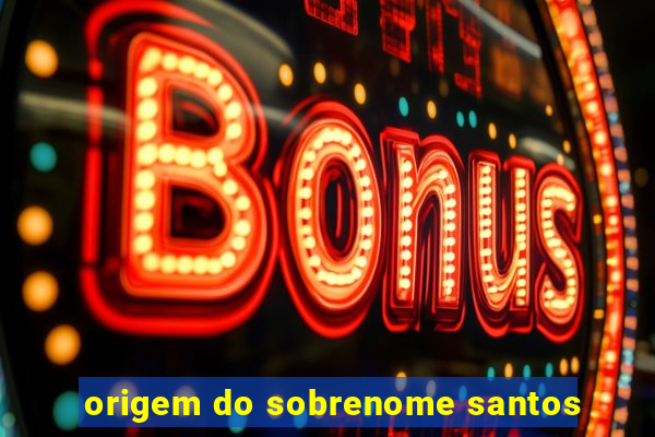 origem do sobrenome santos